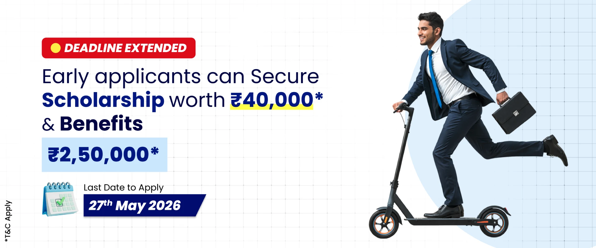 Early applicants can Secure ₹40,000* & Benefits worth