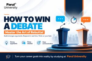 How to win a debate: building arguments and mastering the rebuttal, explained at Parul University